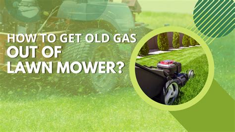 how do i get old gas out of my lawn mower